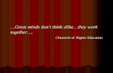 …Great minds don’t think alike…they work together…. Chronicle of Higher Education
