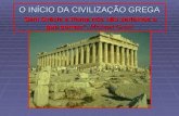 O INÍCIO DA CIVILIZAÇÃO GREGA Sem Grécia e Roma nós não seríamos o que somos”. Michael Grant