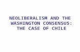 NEOLIBERALISM AND THE WASHINGTON CONSENSUS: THE CASE OF CHILE