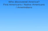 Who discovered America? First Americans / Native Americans / Amerindians