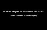 Aula de Magna de Economia de 2009.1 Exmo. Senador Eduardo Suplicy