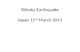 Tōhoku  Earthquake Japan 11 th  March 2011