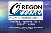 Working Together for a  Healthy Ocean Grantmakers of Oregon and SW Washington January 18, 2006