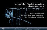 Wstęp do fizyki cząstek elementarnych Introduction to particle physics
