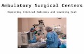 Ambulatory Surgical Centers Improving Clinical Outcomes and Lowering Cost