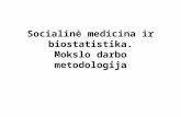 Socialinė medicina ir biostatistika. Mokslo darbo metodologija
