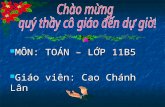 MÔN: TO Á N  –  LỚP 11B5 Gi á o viên: Cao Ch á nh Lân