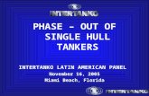 PHASE – OUT OF  SINGLE HULL  TANKERS INTERTANKO LATIN AMERICAN PANEL November 16, 2005