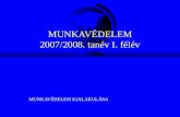 MUNKAVÉDELEM 2007/2008. tanév I. félév