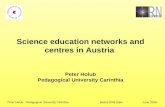 Science education networks and centres in Austria  Peter Holub Pedagogical University Carinthia
