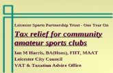 Leicester Sports Partnership Trust - One Year On Tax relief for community amateur sports clubs