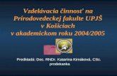 Vzdelávacia činnosť na Prírodovedeckej fakulte UPJŠ v Košiciach v akademickom roku 2004/2005