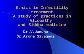 Ethics in Infertility treatment A study of practices in Allopathy  and Siddha medicine
