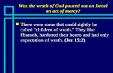Was the wrath of God poured out on Israel an act of mercy?