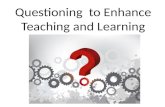 Questioning  to Enhance Teaching and Learning