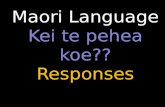 Maori Language Kei  te pehea koe ?? Responses