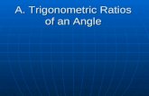 A. Trigonometric  Ratios  of an Angle