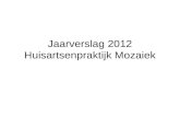 Jaarverslag 2012 Huisartsenpraktijk Mozaiek