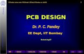 PCB DESIGN Dr. P. C. Pandey EE Dept, IIT Bombay Revised Aug’07