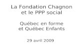 La Fondation Chagnon et le PPP social Québec en forme et Québec Enfants 29 avril 2009