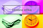 História eRka