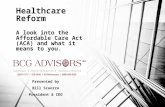 Healthcare Reform A look into the Affordable Care Act (ACA) and what it means to you.