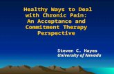 Healthy Ways to Deal  with Chronic Pain:  An Acceptance and  Commitment Therapy  Perspective
