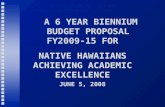 A 6 YEAR BIENNIUM BUDGET PROPOSAL FY2009-15 FOR