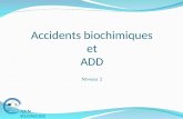 Accidents biochimiques et ADD
