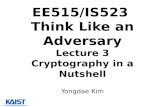 EE515/IS523  Think Like an Adversary Lecture  3 Cryptography in a Nutshell