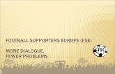 Football Supporters Europe (FSE) More Dialogue,  Fewer Problems