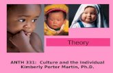 ANTH 331:  Culture and the Individual Kimberly Porter Martin, Ph.D.