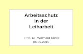 Arbeitsschutz in der Leiharbeit Prof. Dr. Wolfhard Kohte 06.09.2010