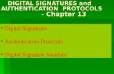 DIGITAL SIGNATURES and       AUTHENTICATION  PROTOCOLS                   - Chapter 13