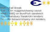 Mon – Fall Break Tue – Ckn nuggets/cheesy ravioli Wed – BBQ on Bun/Fish sandwich