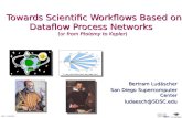 Towards Scientific Workflows Based on Dataflow Process Networks  (or  from Ptolemy to Kepler )