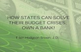 HOW STATES CAN SOLVE THEIR BUDGET CRISES:  OWN A BANK! Ellen Hodgson Brown, J.D.