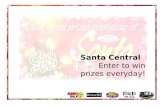 Santa Central Enter to win    prizes everyday!