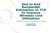 End to End Bandwidth Estimation in TCP to improve Wireless Link Utilization
