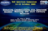 Ensuring Capabilities Via Spectrum Access : Meeting the 21st Century Mission Dr. Larry B. Stotts