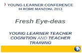 Fresh Eye-deas YOUNG LEARNER TEACHER COGNITION  AND  TEACHER TRAINING