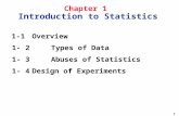 1-1 Overview  1- 2 Types of Data  1- 3 Abuses of Statistics  1- 4Design of Experiments