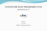 STATISTIK DAN PROBABILITAS pertemuan  3 Oleh  : L1153 Halim  Agung,S.Kom