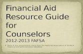 Financial Aid  Resource Guide  for  Counselors 2012-2013 FAFSA