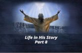 Life in His Story Part  8