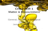 CHAPTER 1 Matter & Measurement General, Organic, & Biological Chemistry Janice  Gorzynski Smith