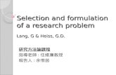 Selection and formulation of a research problem Lang, G & Heiss, G.D.