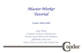 Master-Worker Tutorial Condor Week 2006