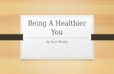 Being A Healthier You