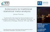 Extensions to traditional statistical meta-analysis  James Thomas